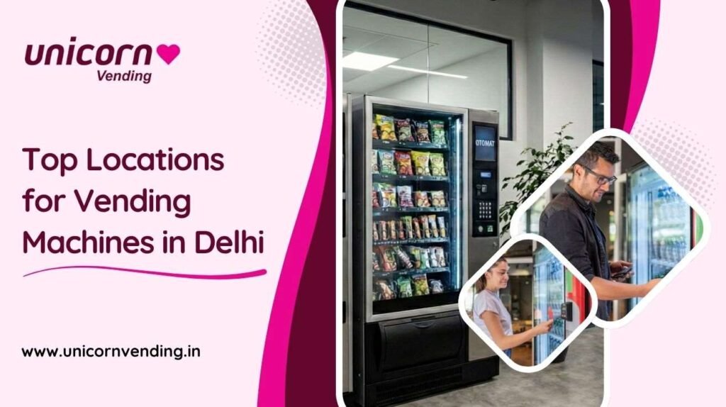locations for vending machines in delhi